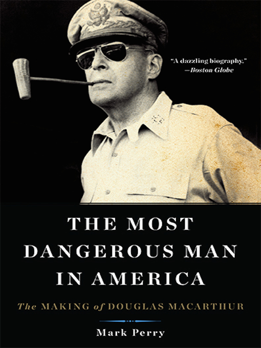 Title details for The Most Dangerous Man in America by Mark Perry - Available